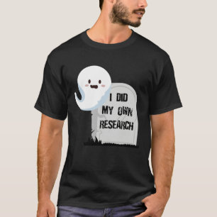 I Did My Own Research Halloween Gravestone T-Shirt