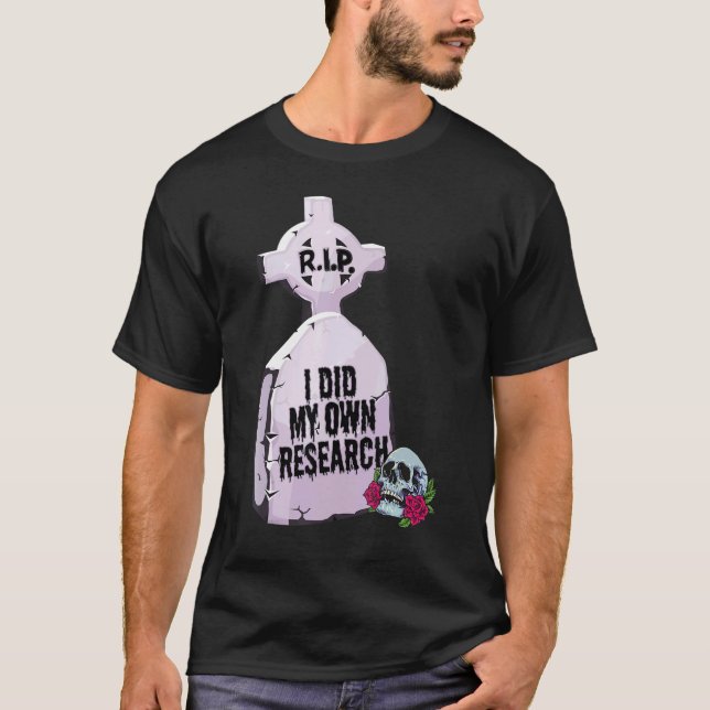I Did My Own Research Halloween Tombstone Costume T-Shirt (Front)
