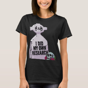 I Did My Own Research Halloween Tombstone Costume T-Shirt
