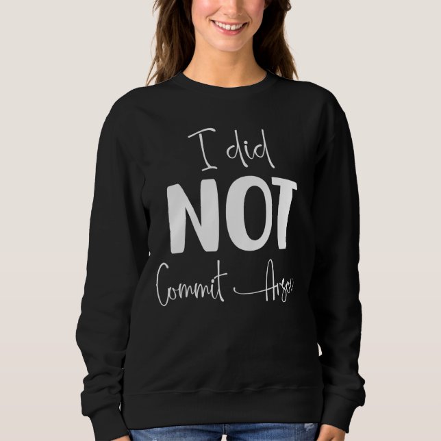 I Did Not Commit Arson 1 Sweatshirt (Front)