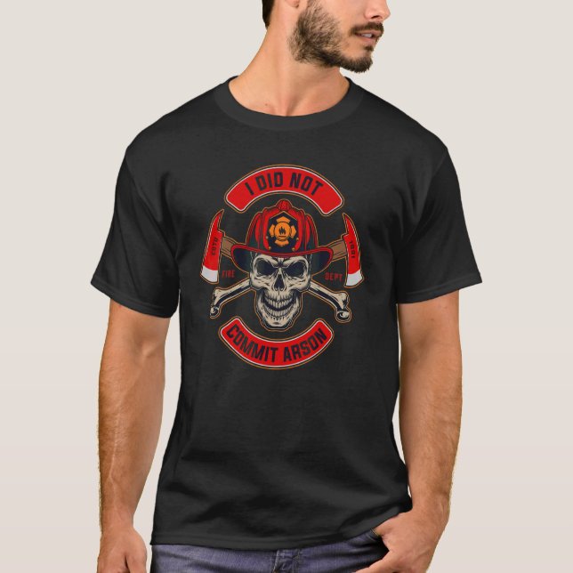 I Did Not Commit Arson  Fireman's Day T-Shirt (Front)