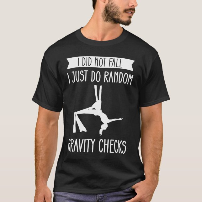 I Did Not Fall I Just Do Random Gravity Checks Aer T-Shirt (Front)