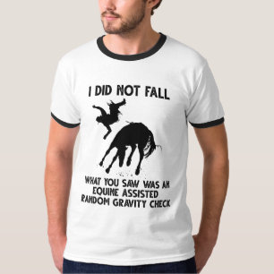 I Did Not Fall What You Saw Was An Equine Assisted T-Shirt
