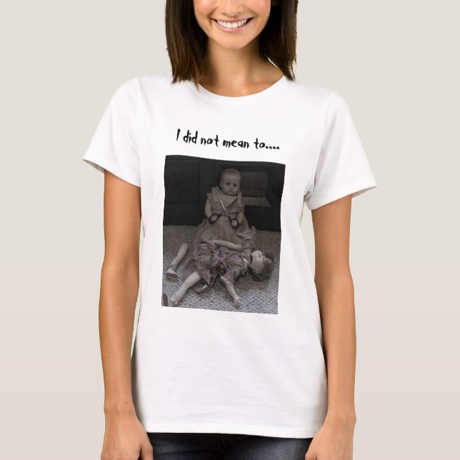 I Did Not Mean To... Women's T-Shirt (Front)