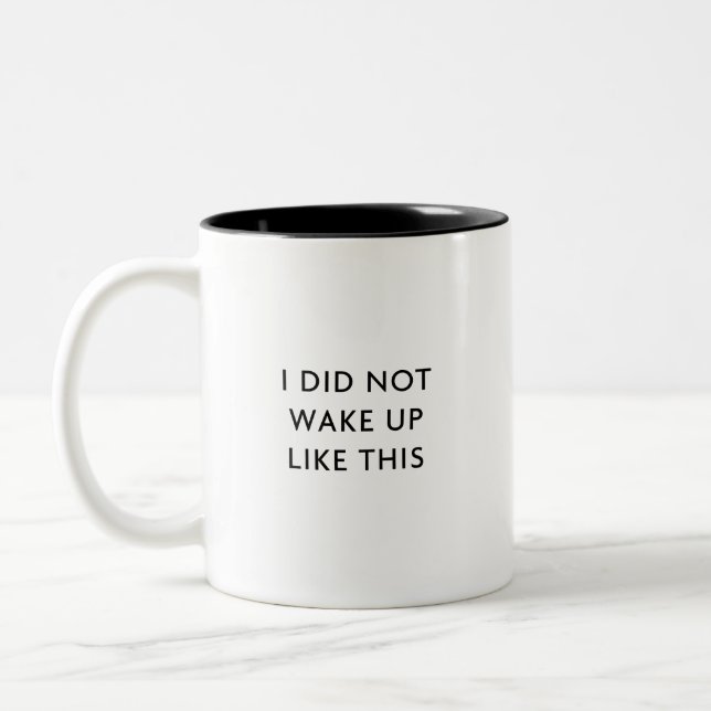 "I did not wake up like this" Mug (Left)