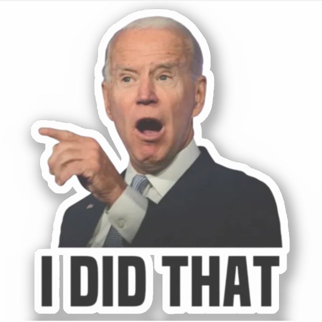 "I DID THAT" BIDEN JOE Sticker (Front)