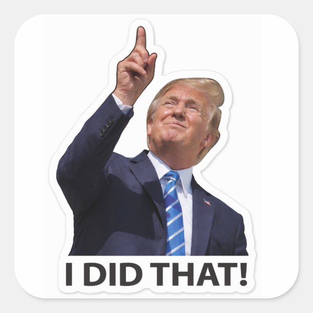 I did that , political humour  square sticker (Front)