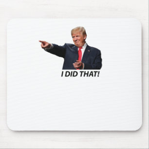 I Did That Trump Meme Mouse Pad