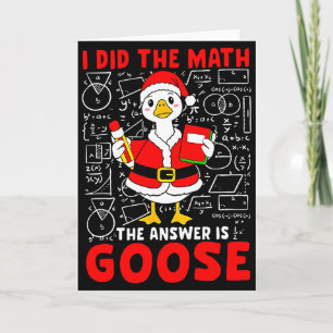 I Did The Math And The Answer Was A Goose Fun Pun Card