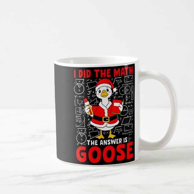 I Did The Math And The Answer Was A Goose Fun Pun  Coffee Mug (Right)