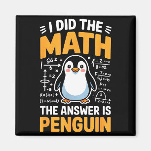 I Did The Math Answer Is Penguin Funny Logic Magnet
