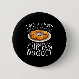 I Did The Math Chicken Nugget Lover Funny Nerd Hum 6 Cm Round Badge