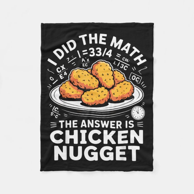 I Did The Math The Answer Is Chicken Nugget Funny  Fleece Blanket (Front)
