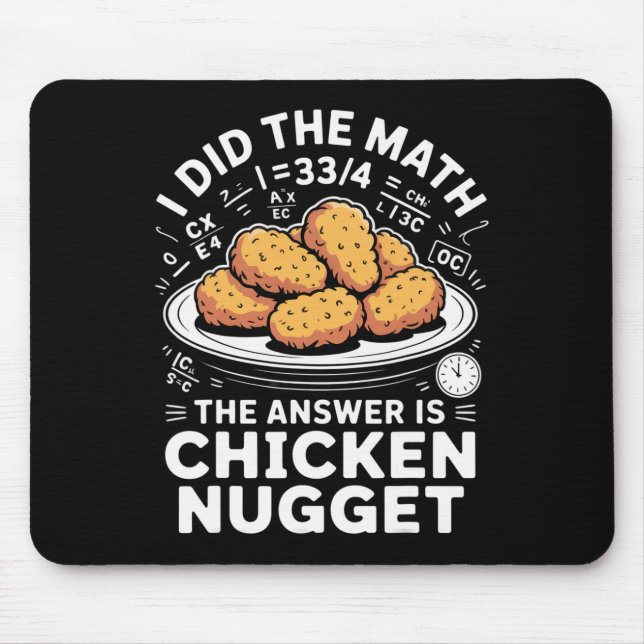 I Did The Math The Answer Is Chicken Nugget Funny  Mouse Pad (Front)