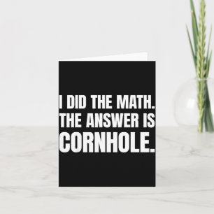 I Did The Math The Answer Is Cornhole Card