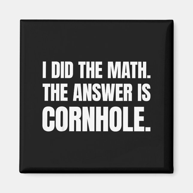 I Did The Math The Answer Is Cornhole  Magnet (Front)