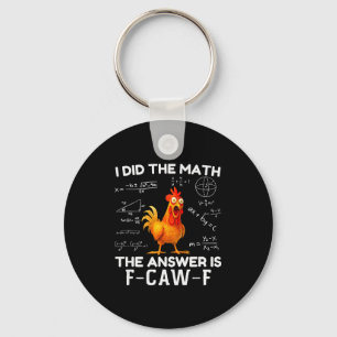 I Did The Math The Answer Is F-caw-f Chicken Roost Key Ring