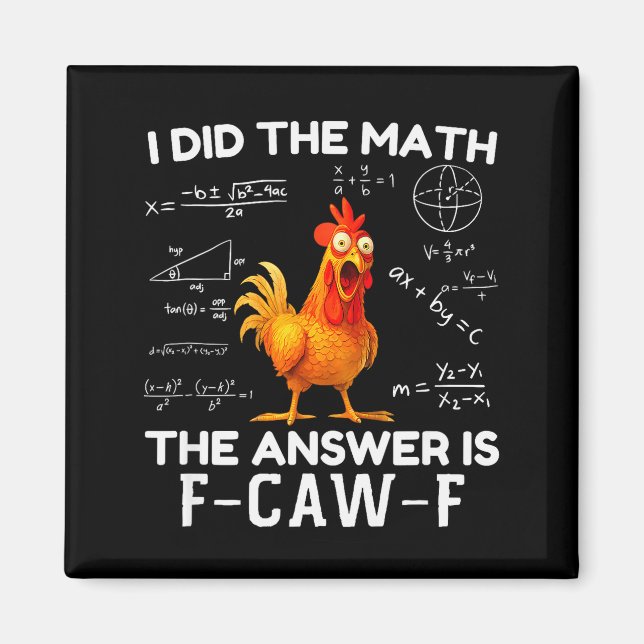I Did The Math The Answer Is F-caw-f Chicken Roost Magnet (Front)
