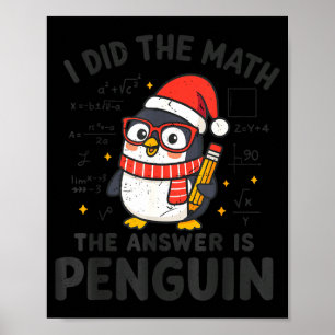 I Did The Math The Answer Is Penguin Christmas Mat Poster