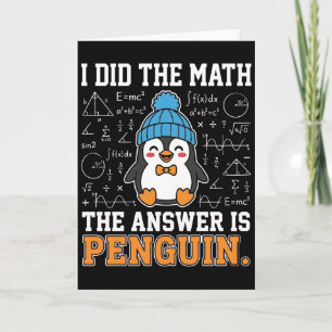 I Did The Math The Answer is Penguin Funny humor Card