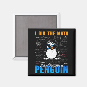 I Did The Math The Answer is Penguin Funny Math Magnet