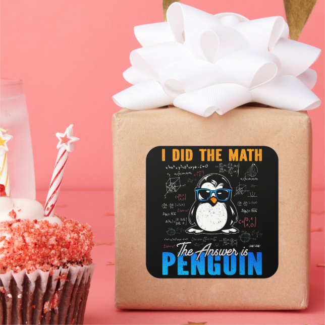 I Did The Math The Answer is Penguin Funny Math  Square Sticker (Party)
