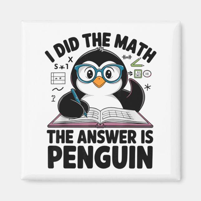 I Did The Math The Answer Is Penguin Funny Math Te Magnet (Front)