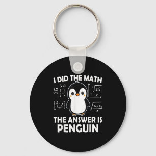 I Did The Math The Answer Is Penguin  Key Ring
