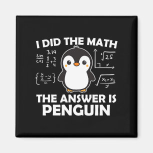 I Did The Math The Answer Is Penguin Magnet