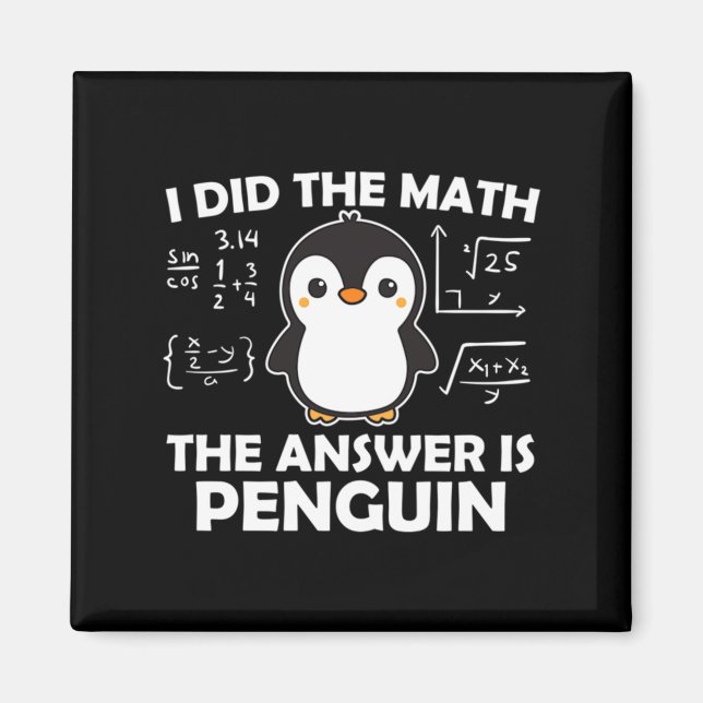 I Did The Math The Answer Is Penguin Magnet (Front)