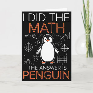 I Did The Math The Answer Is Penguin Math Teacher Card