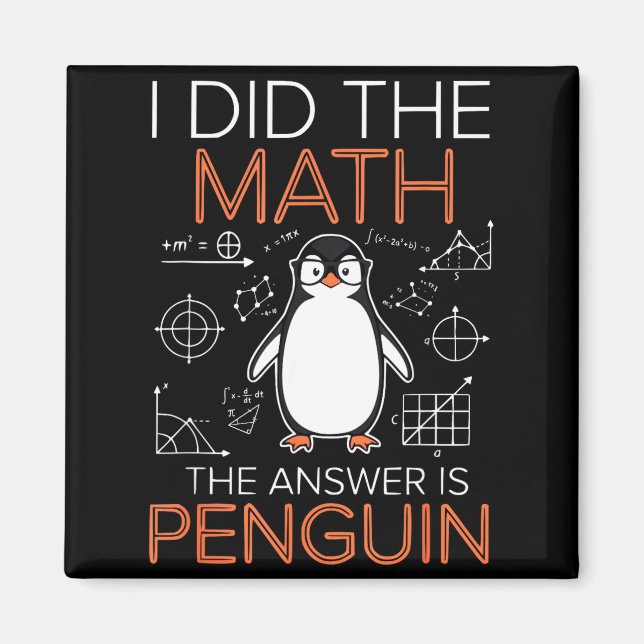 I Did The Math The Answer Is Penguin Math Teacher  Magnet (Front)
