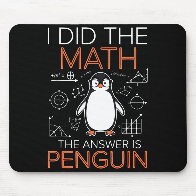 I Did The Math The Answer Is Penguin Math Teacher  Mouse Pad (Front)