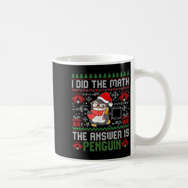 I Did The Math The Answer Is Penguin Ugly Xmas Mat Coffee Mug (Right)