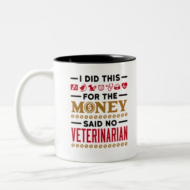 I Did This For the Money Said No Veterinarian Two-Tone Coffee Mug (Left)