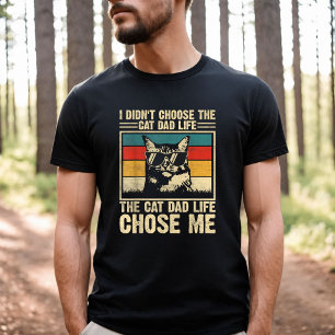 I Didn’t Choose The Cat Dad Life Funny Cat Dad T-Shirt