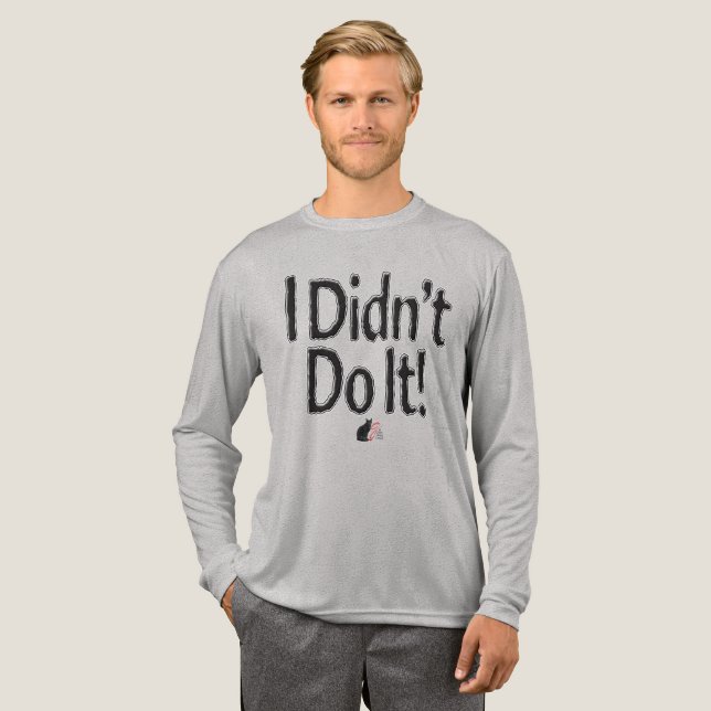 I Didn’t Do It! T-Shirt Tri-Blend Shirt (Full Front)