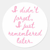 I Didn’t Forget I Just Remembered Later Funny Girl