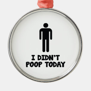 I Didn’t Poop Today Metal Tree Decoration
