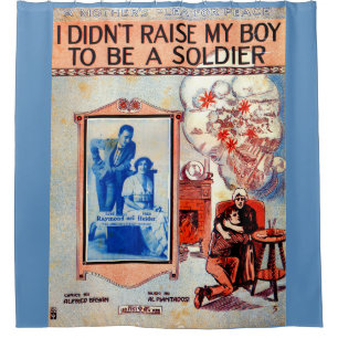 I Didn’t Raise My Boy to Be a Soldier sheet music Shower Curtain