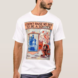 I Didn’t Raise My Boy to Be a Soldier sheet music T-Shirt