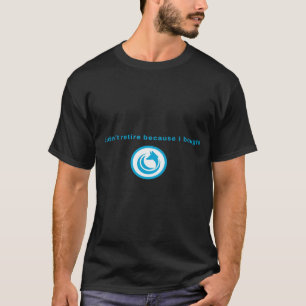 I Didn_t Retire Because I Bought AIR Token (2) T-Shirt
