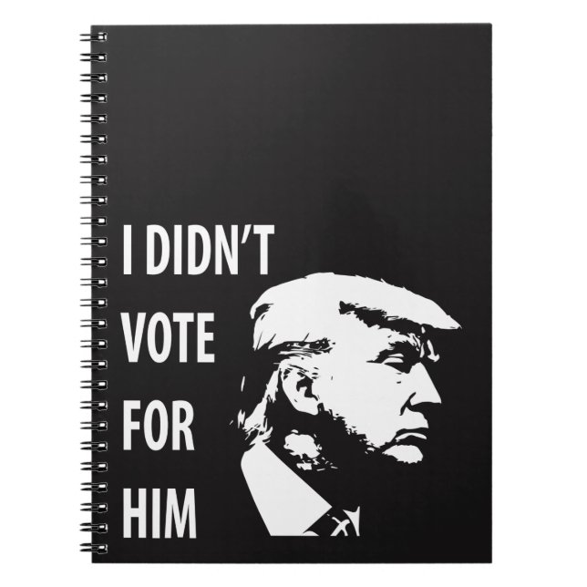 I didn’t vote for Trump Spiral Notebook (Front)