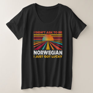 I Didn't Ask To Be Norwegian Patriotic Humor Plus Size T-Shirt