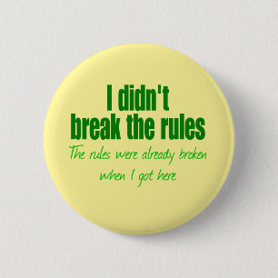 I didn't break the rules 6 cm round badge
