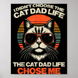 I Didnt Choose Cat Dad Life Chose Me Funny Fur Pap Poster
