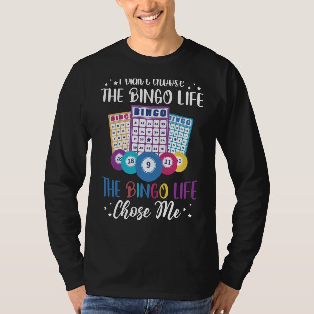 I didnt choose the Bingo Life Bingo Player T-Shirt (Front)