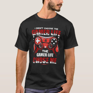 I Didn't Choose The Gamer Life Funny Gamer Garming T-Shirt