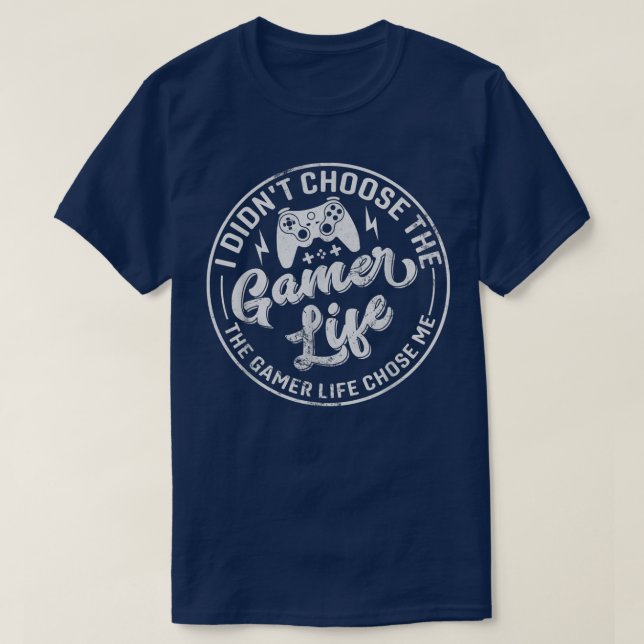 I Didn't Choose The Gamer Life Funny Gaming Video  T-Shirt (Design Front)