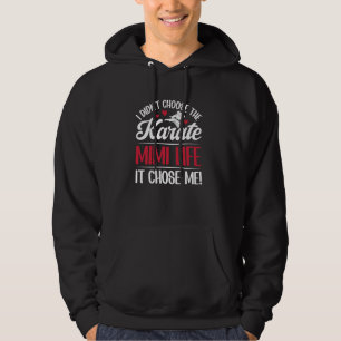 I Didn't Choose The Karate Mimi Life Karate Mimi G Hoodie